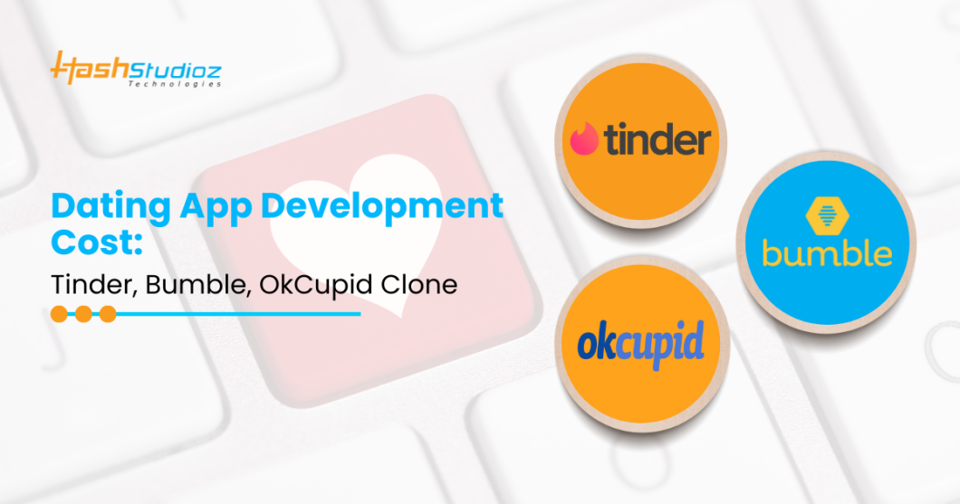 Dating App Development Cost: Tinder, Bumble, OkCupid Clone