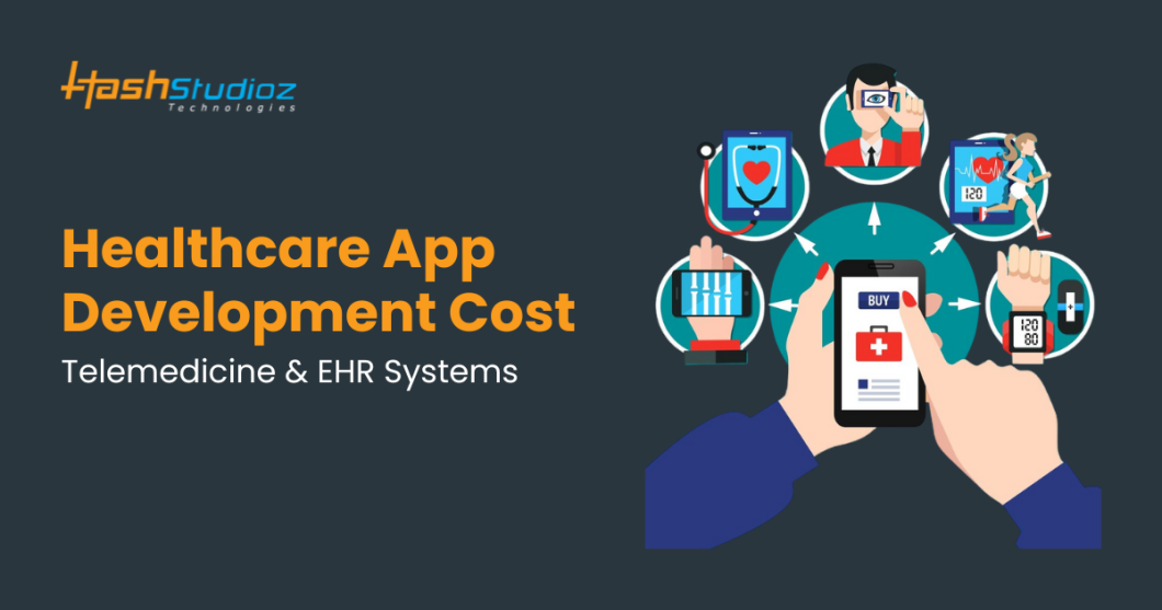 Healthcare App Development Cost: Telemedicine & EHR Systems