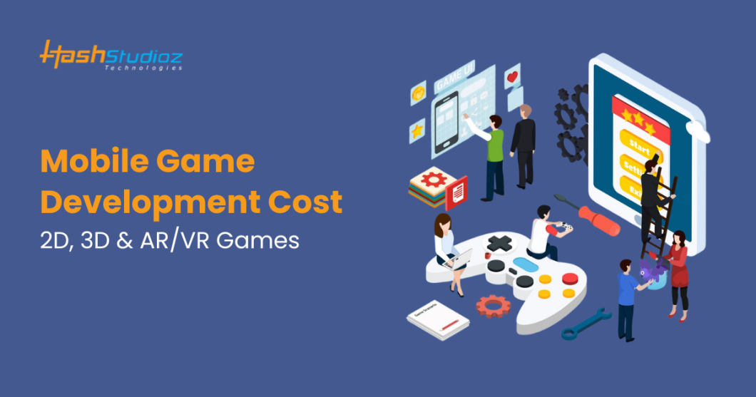Mobile Game Development Cost: 2D, 3D & AR/VR Games