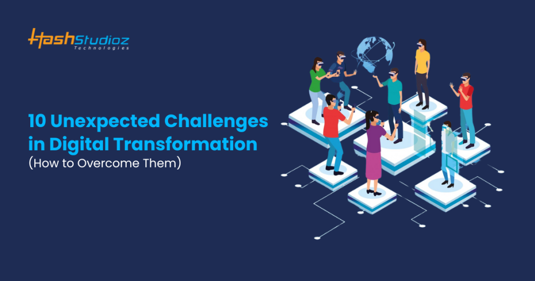 10 Unexpected Challenges in Digital Transformation and How to Overcome Them
