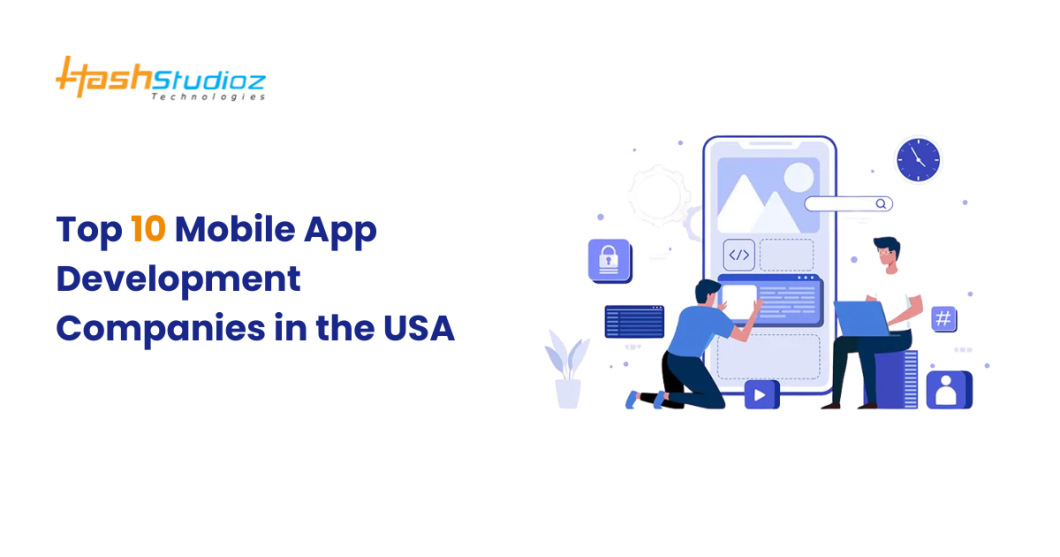 Top 10 Mobile App Development Companies in the USA