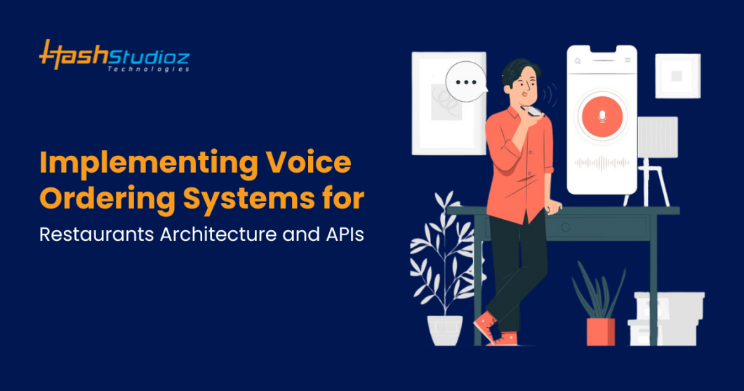 Implementing Voice Ordering Systems for Restaurants: Architecture and APIs