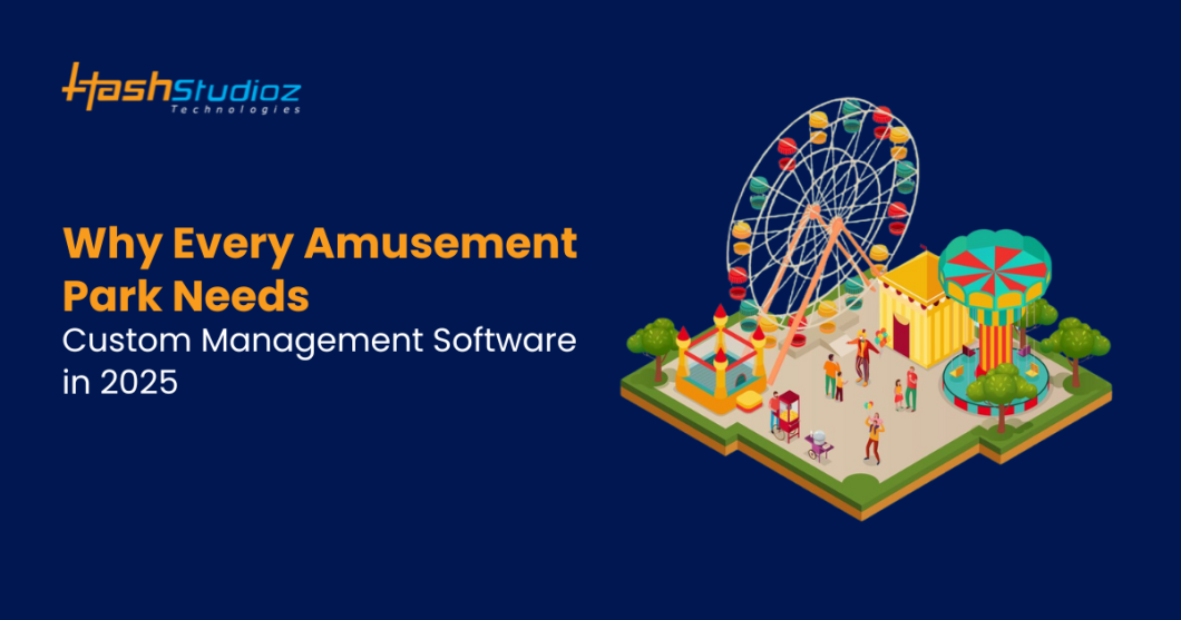 Why Every Amusement Park Needs Custom Management Software in 2025