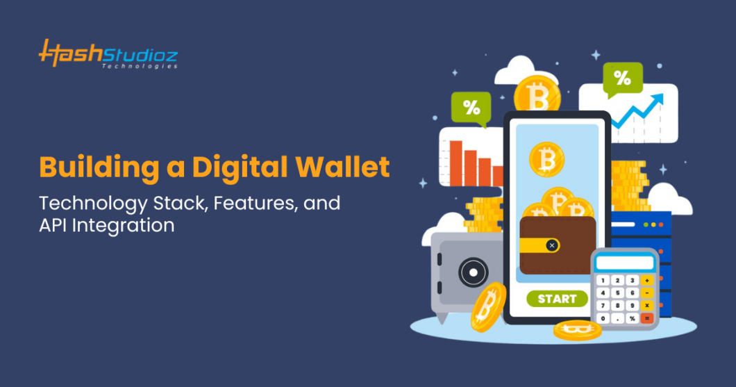 Building a Digital Wallet: Technology Stack, Features, and API Integration