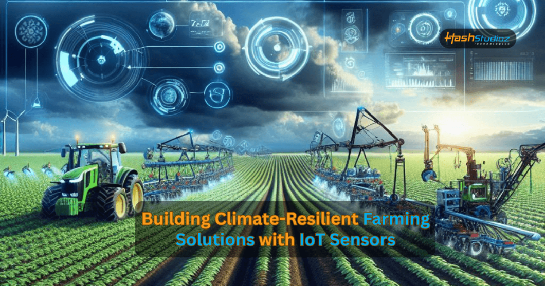 Building Climate-Resilient Farming Solutions with IoT Sensors