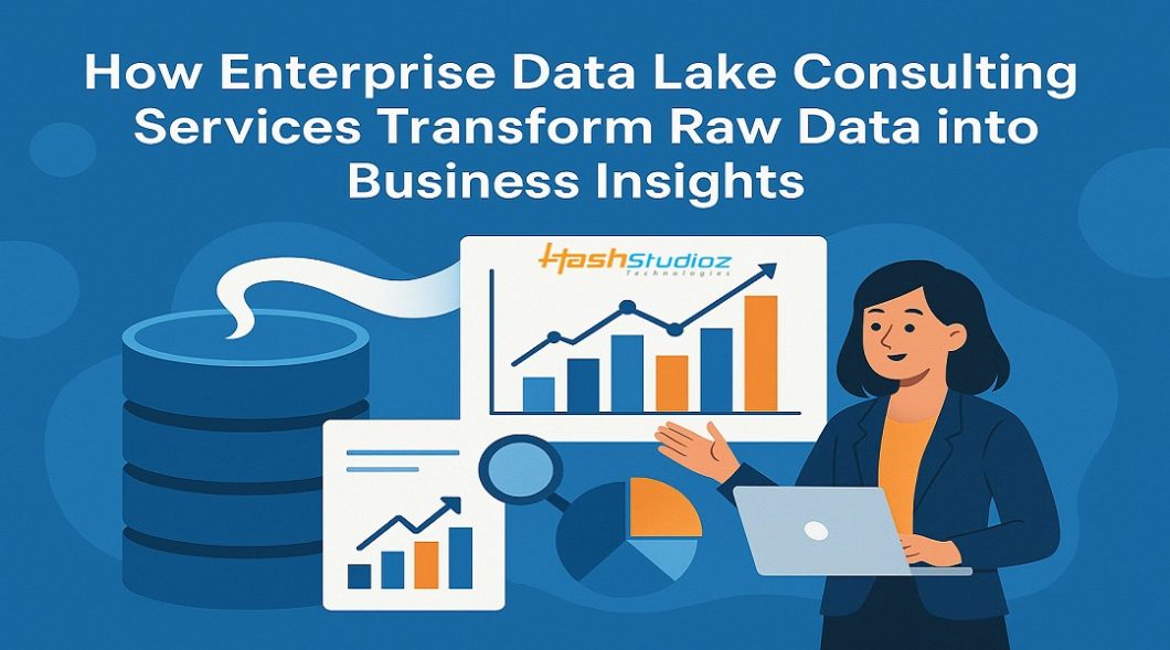 How Enterprise Data Lake Consulting Services Transform Raw Data into Business Insights