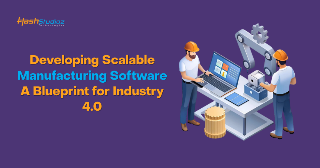 Developing Scalable Manufacturing Software: A Blueprint for Industry 4.0