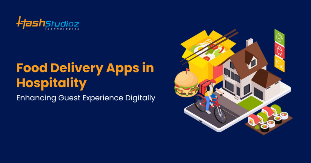 Food Delivery Apps in Hospitality: Enhancing Guest Experience Digitally