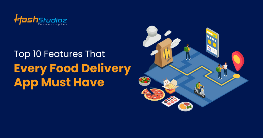 Top 10 Features That Every Food Delivery App Must Have