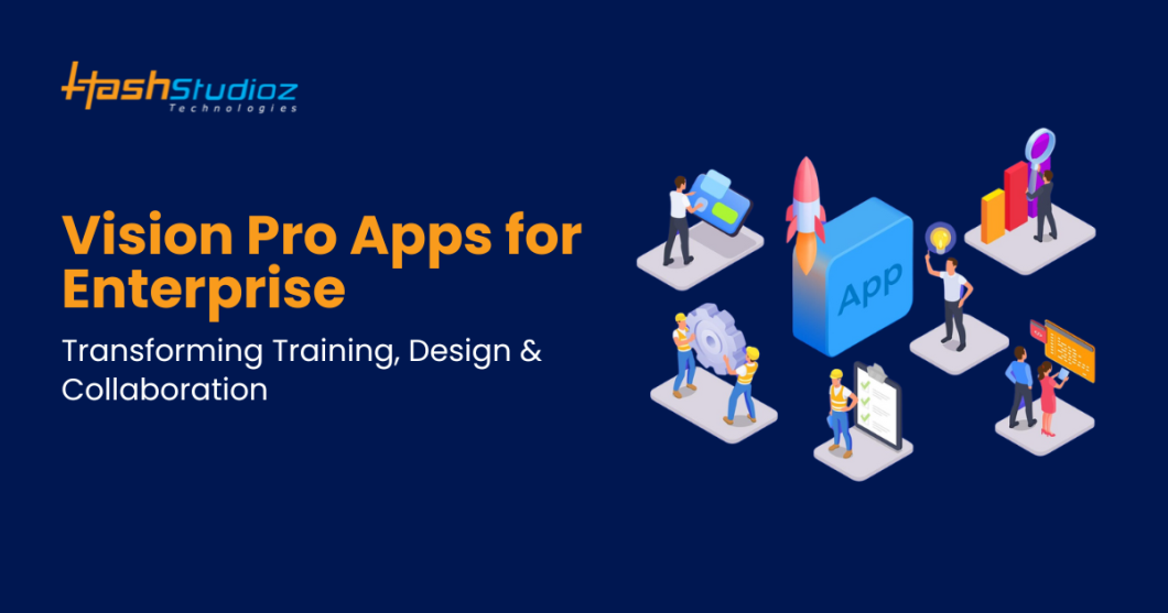 Vision Pro Apps for Enterprise: Transforming Training, Design & Collaboration