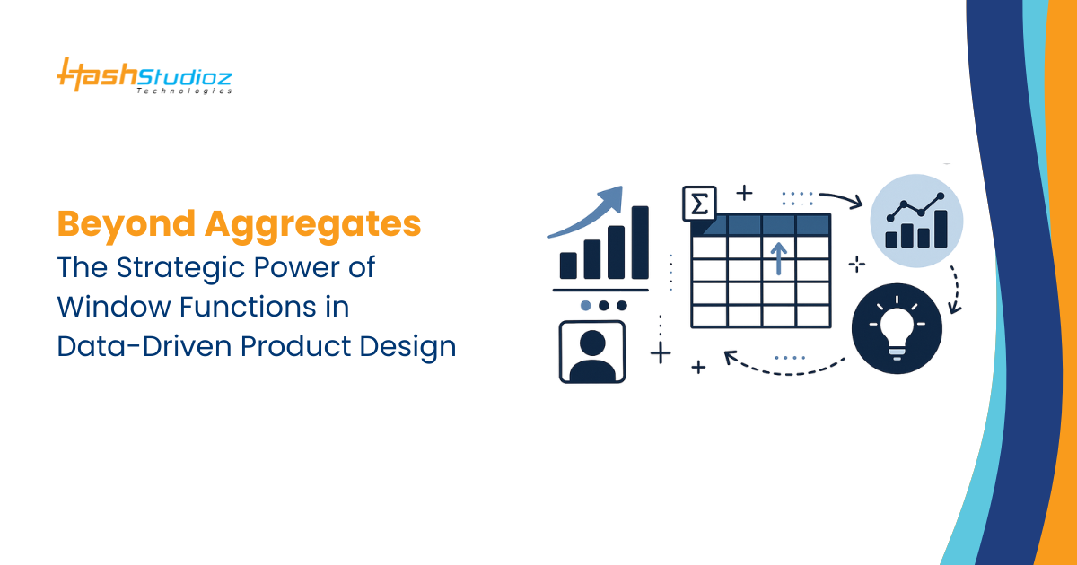 Beyond Aggregates The Strategic Power of Window Functions in Data-Driven Product Design