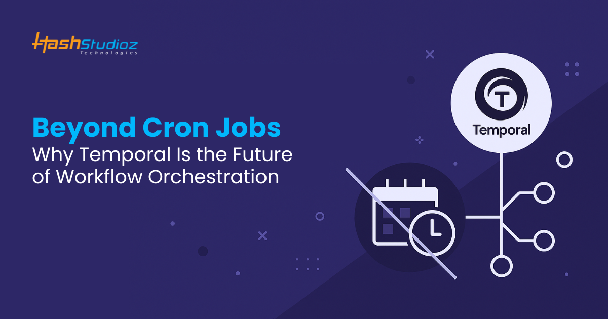 Beyond Cron Jobs Why Temporal Is the Future of Workflow Orchestration