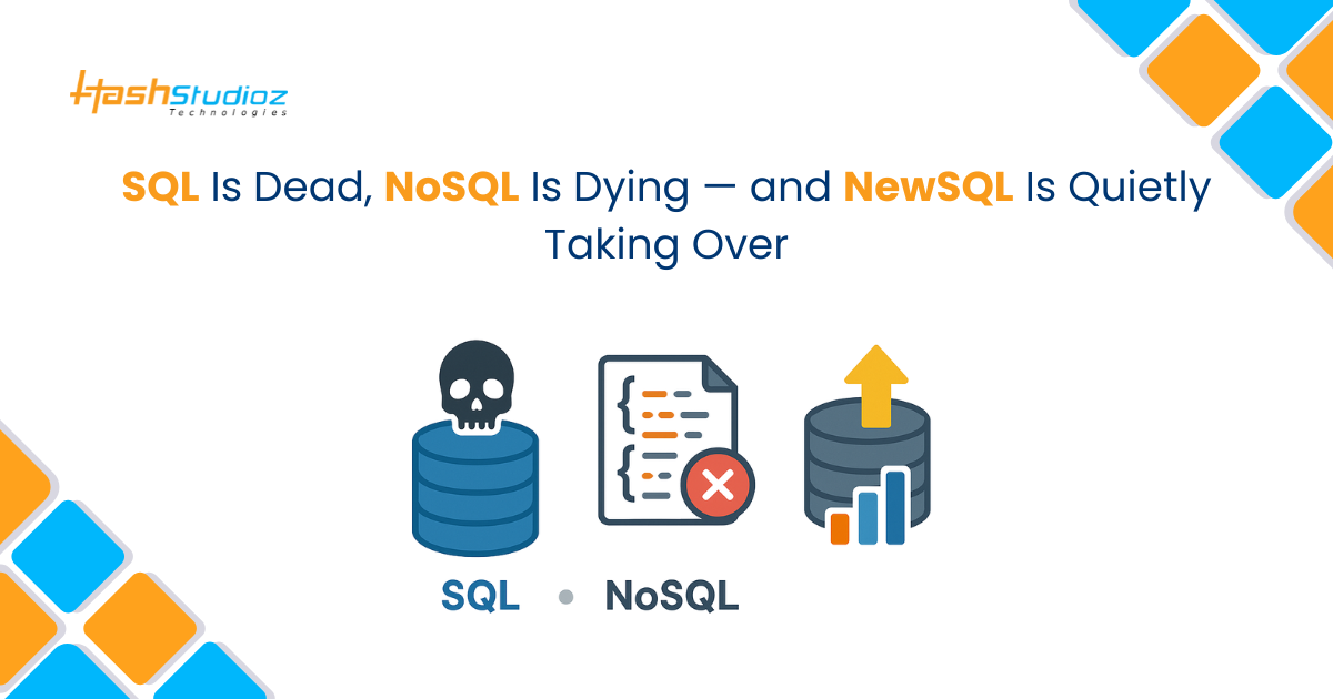 SQL Is Dead, NoSQL Is Dying — and NewSQL Is Quietly Taking Over