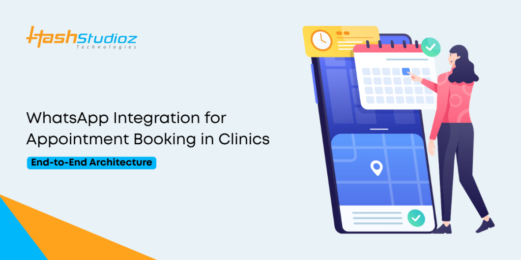 WhatsApp Integration for Appointment Booking in Clinics – End-to-End Architecture