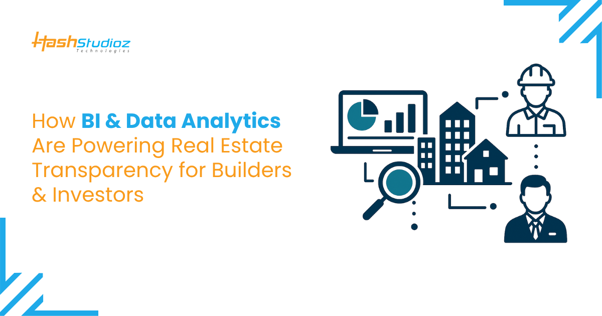 How BI & Data Analytics Are Powering Real Estate Transparency for Builders & Investors