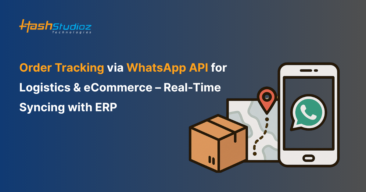 Order Tracking via WhatsApp API for Logistics & eCommerce – Real-Time Syncing with ERP