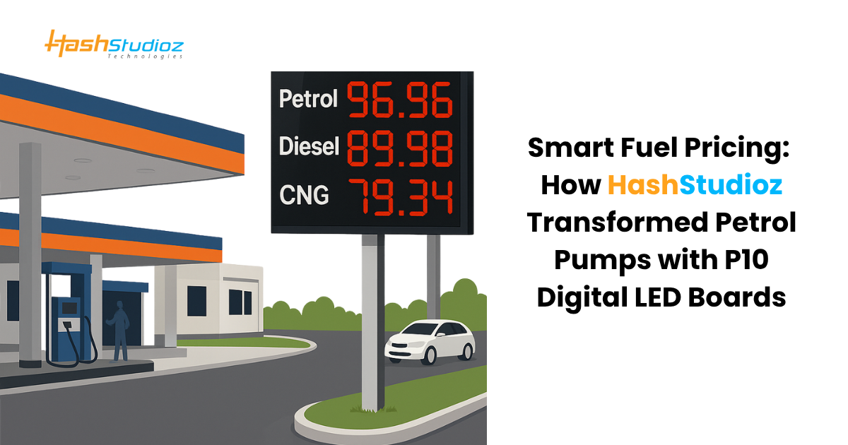 Smart Fuel Pricing How HashStudioz Transformed Petrol Pumps with P10 Digital LED Boards