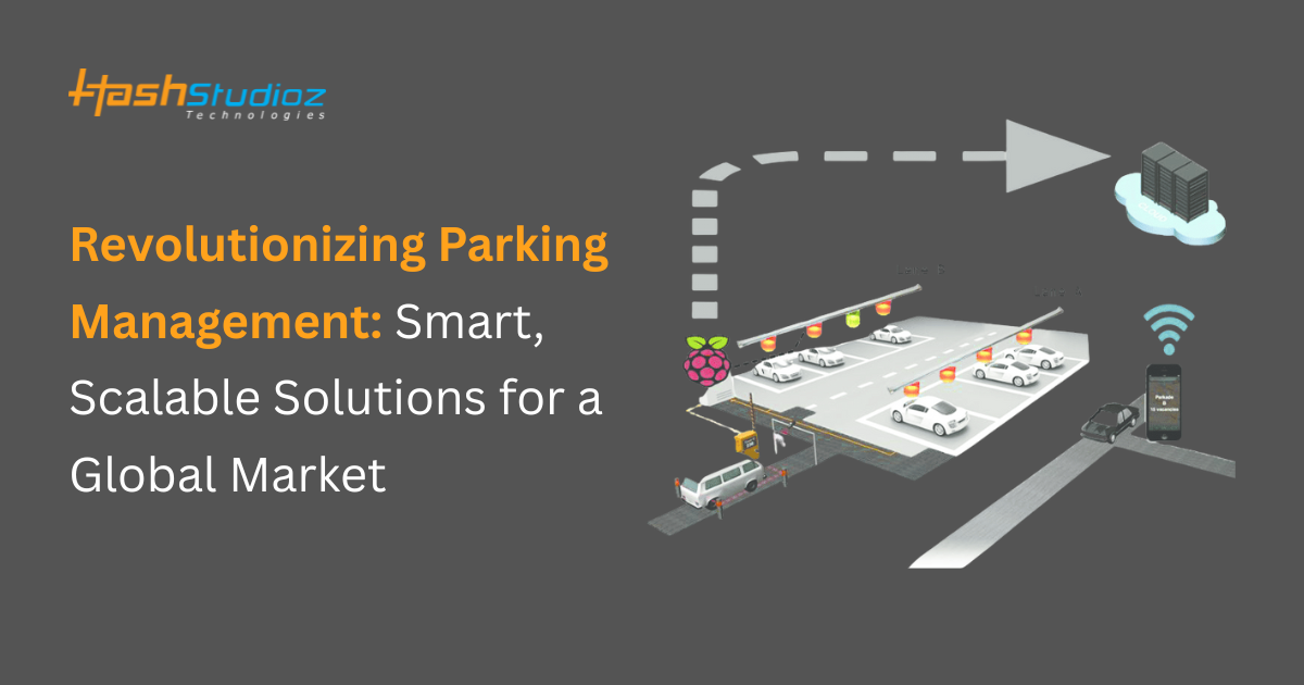 Revolutionizing Parking Management Smart, Scalable Solutions for a Global Market