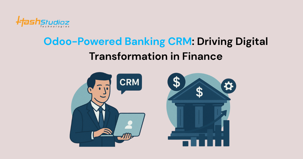 Odoo-Powered Banking CRM Driving Digital Transformation in Finance