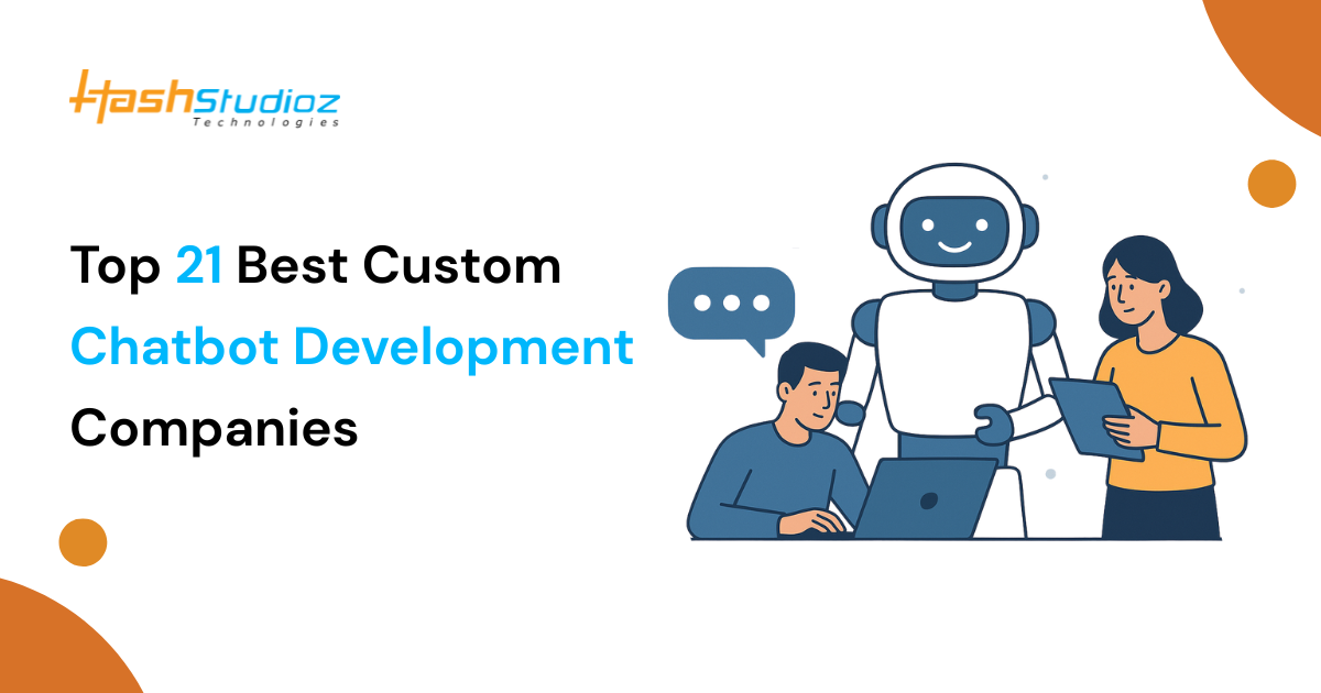 Top 21 Best Custom Chatbot Development Companies