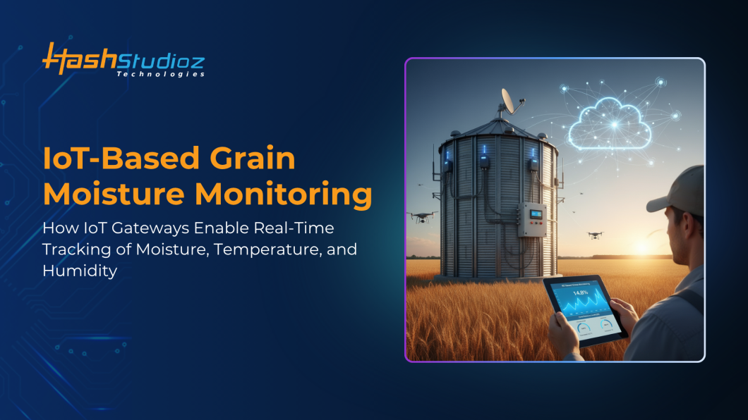 IoT-Based Grain Moisture Monitoring: How IoT Gateways Enable Real-Time Tracking of Moisture, Temperature, and Humidity