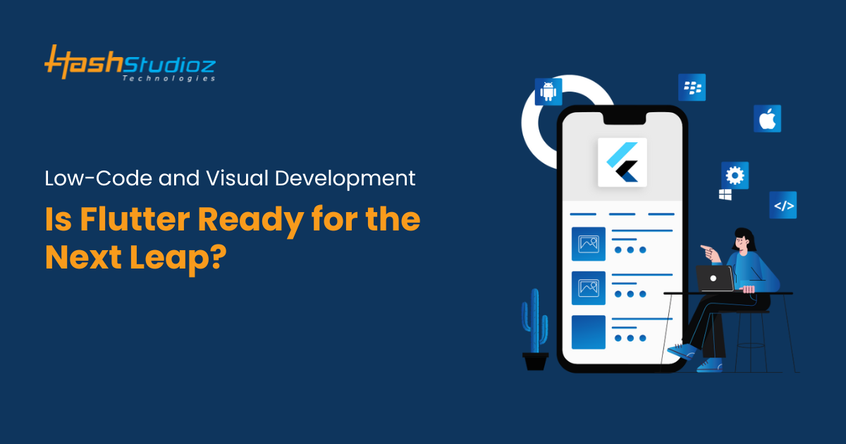 Low-Code and Visual Development: Is Flutter Ready for the Next Leap?