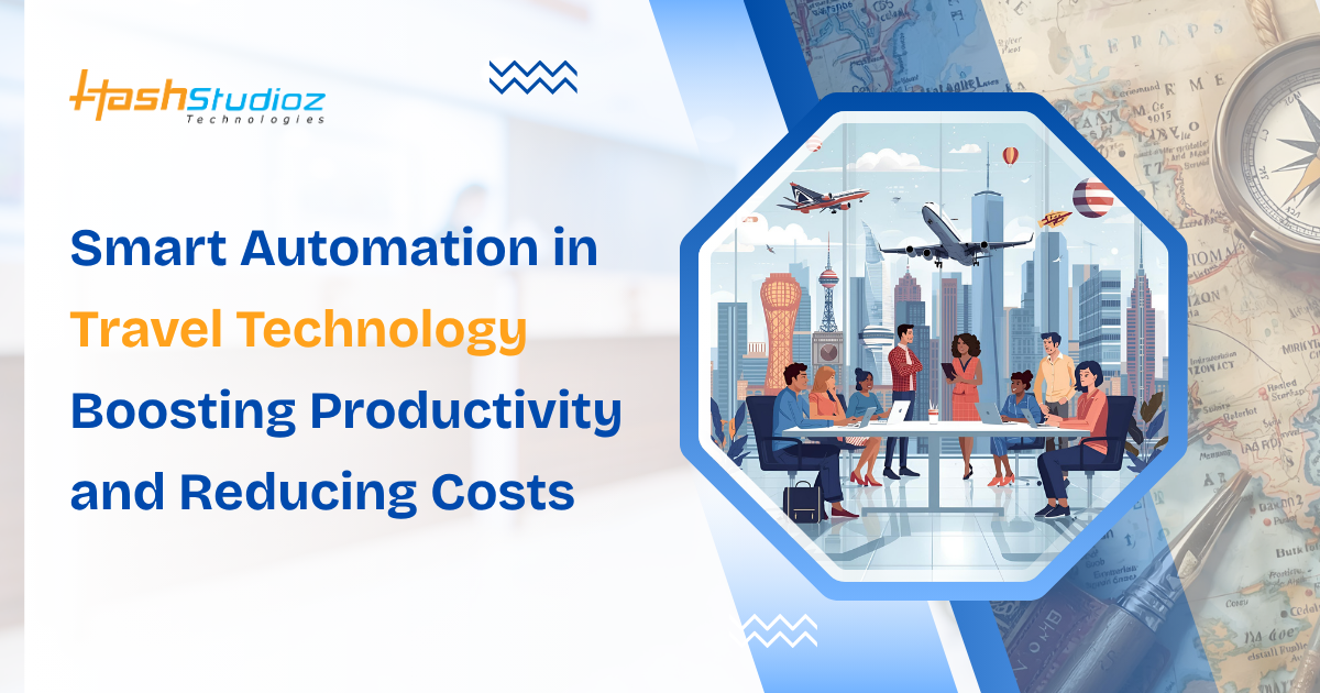 Smart Automation in Travel Technology Boosting Productivity and Reducing Costs