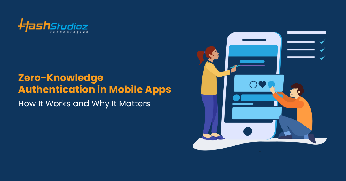 Zero-Knowledge Authentication in Mobile Apps: How It Works and Why It Matters