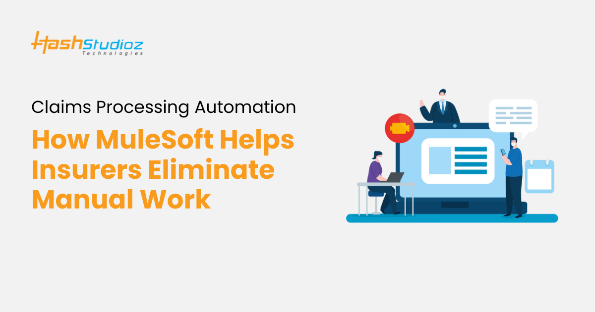 Claims Processing Automation: How MuleSoft Helps Insurers Eliminate Manual Work