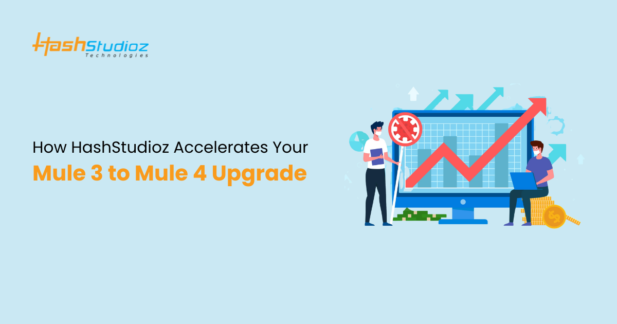 How HashStudioz Accelerates Your Mule 3 to Mule 4 Upgrade