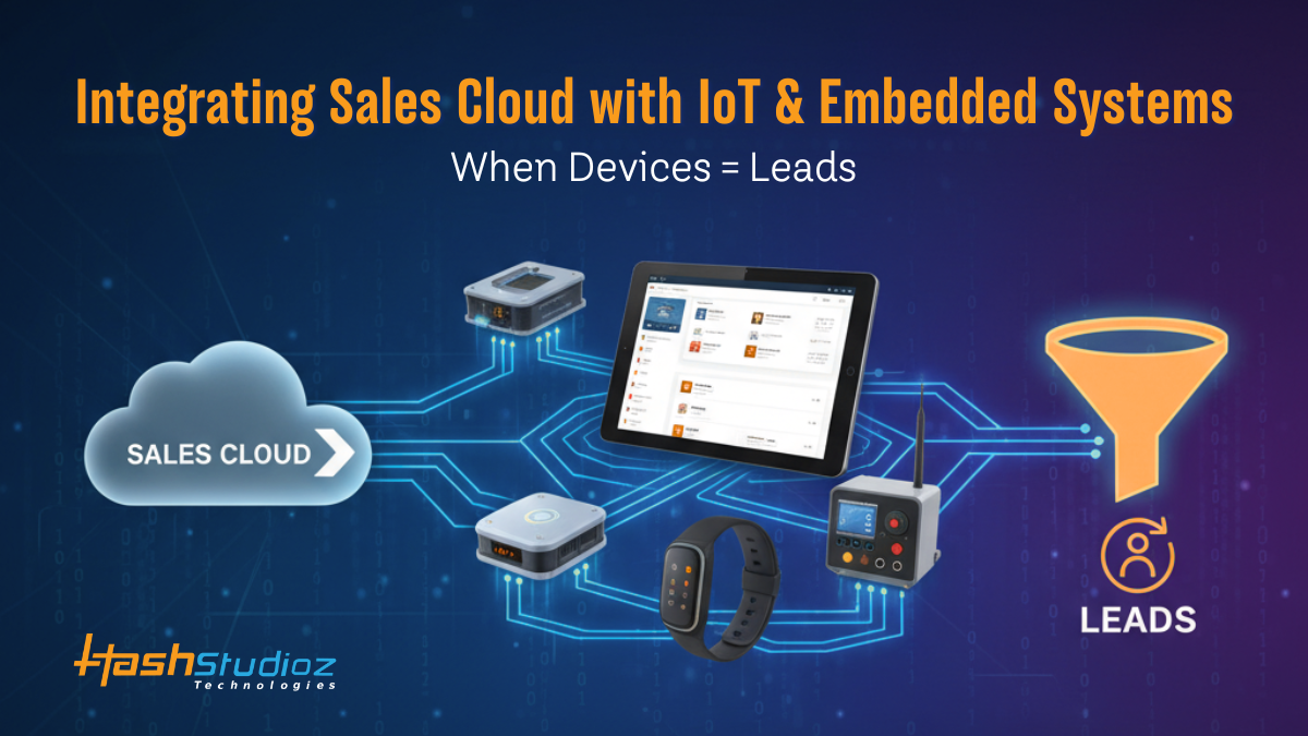 Integrating Sales Cloud with IoT & Embedded Systems