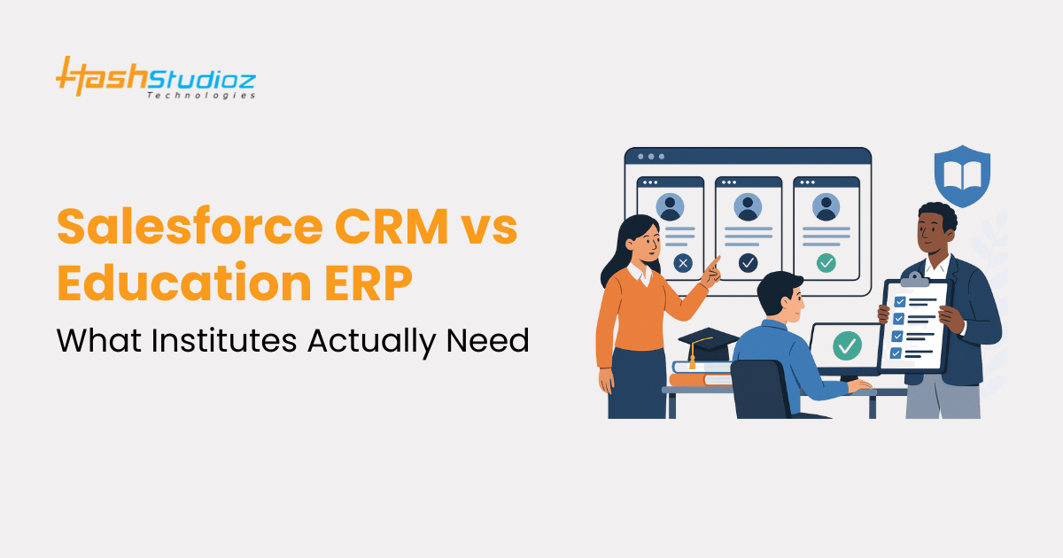 Salesforce CRM vs Education ERP: What Institutes Actually Need