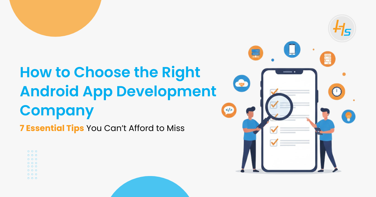 How to Choose the Right Android App Development Company