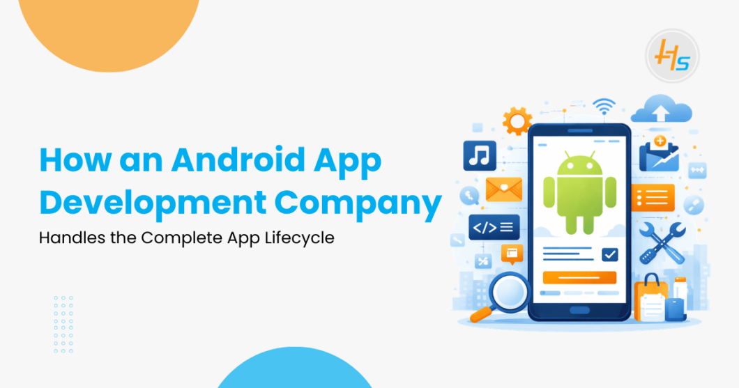 Android App Development Company Full App Lifecycle