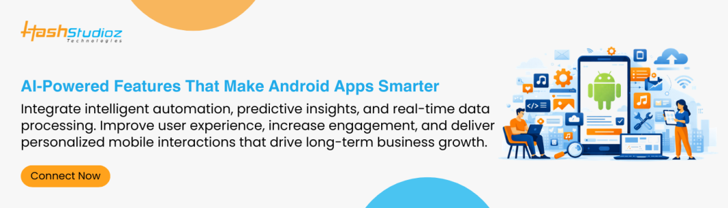 AI-Powered Features That Make Android Apps Smarter
