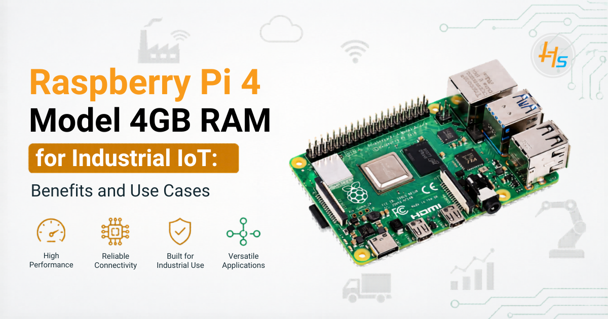 Raspberry Pi 4 Model 4GB RAM for Industrial IoT Benefits and Use Cases