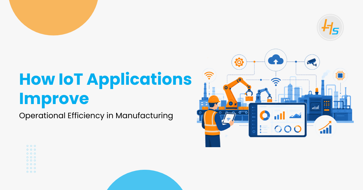How IoT Applications Improve Operational Efficiency in Manufacturing