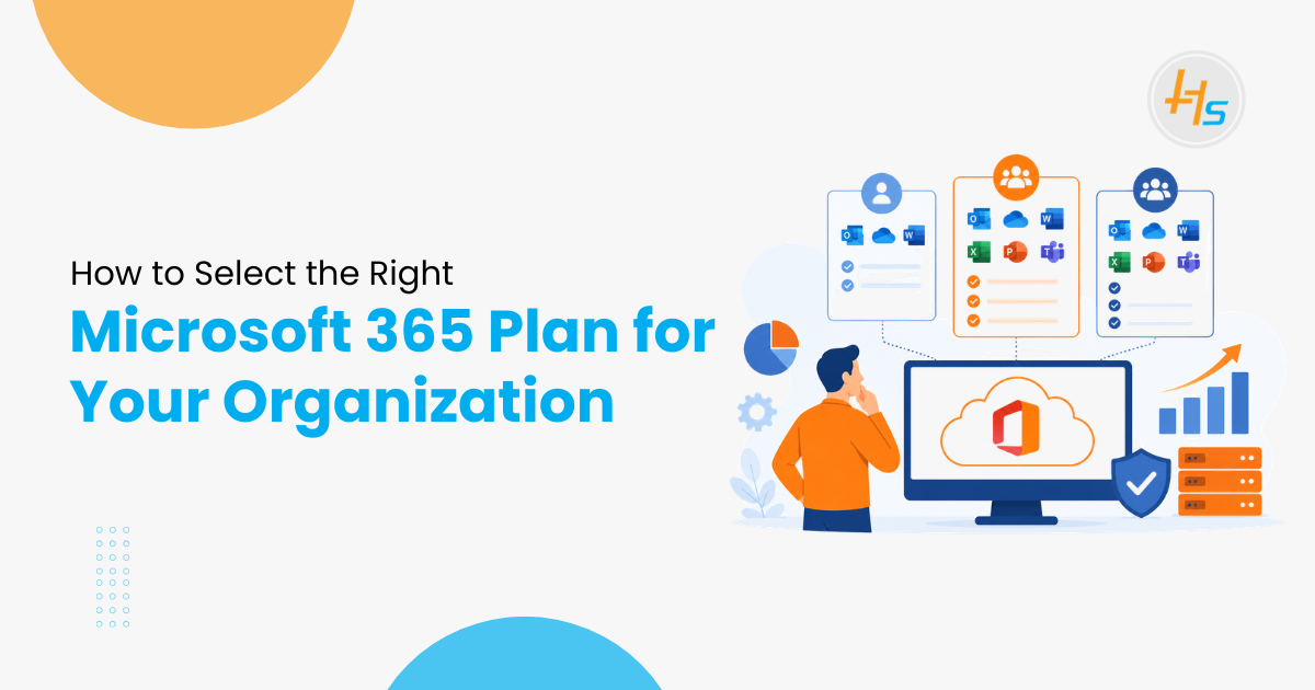 How to Select the Right Microsoft 365 Plan for Your Organization