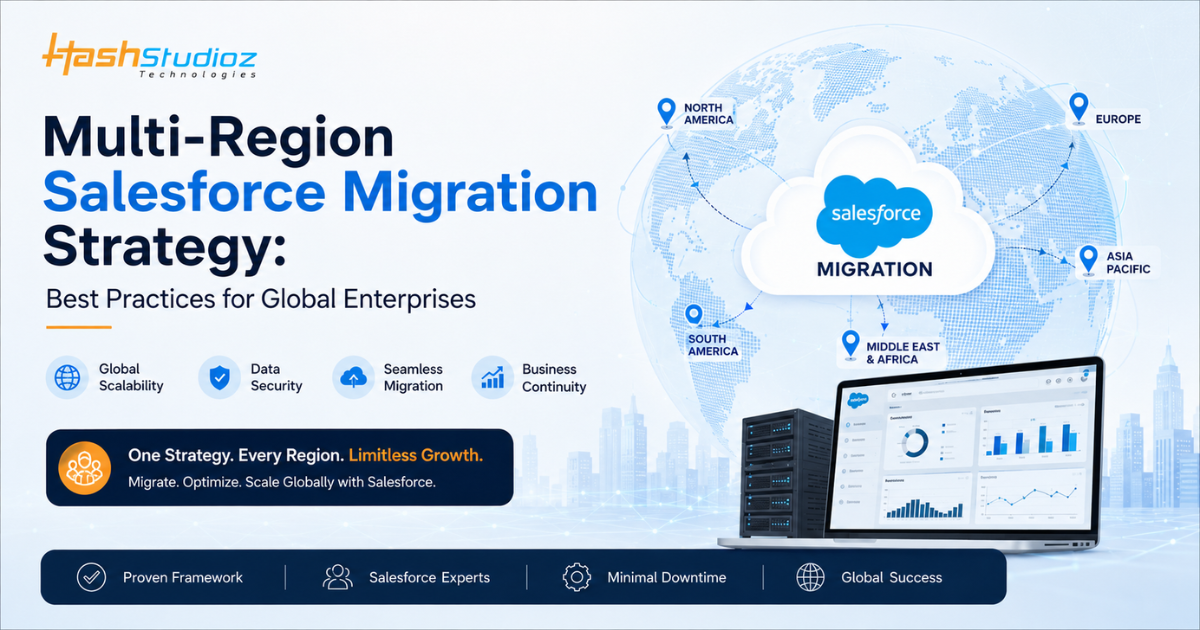 Multi-Region Salesforce Migration Strategy: Best Practices for Global Enterprises