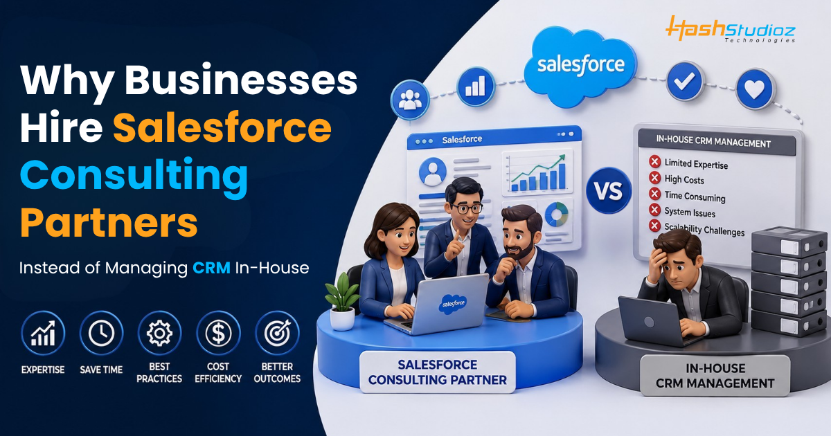 Why Businesses Hire Salesforce Consulting Partners Instead of Managing CRM In-House