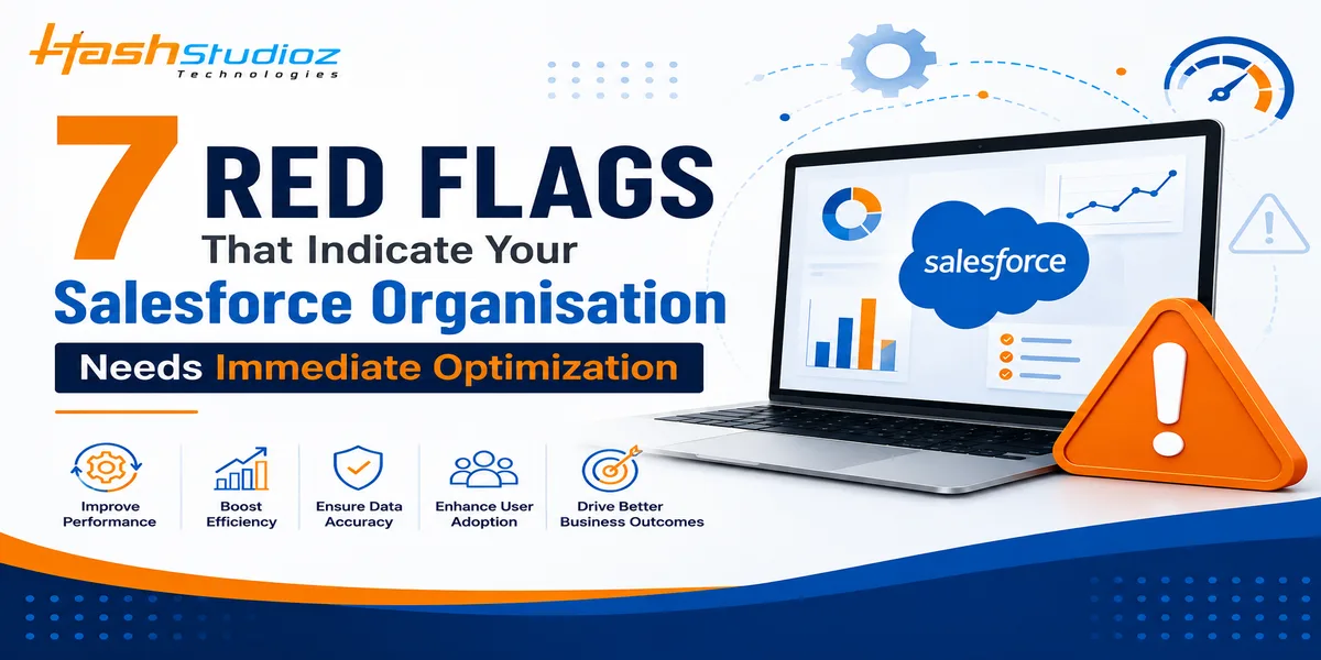 Red Flags That Indicate Salesforce Organisation Needs Immediate Optimization